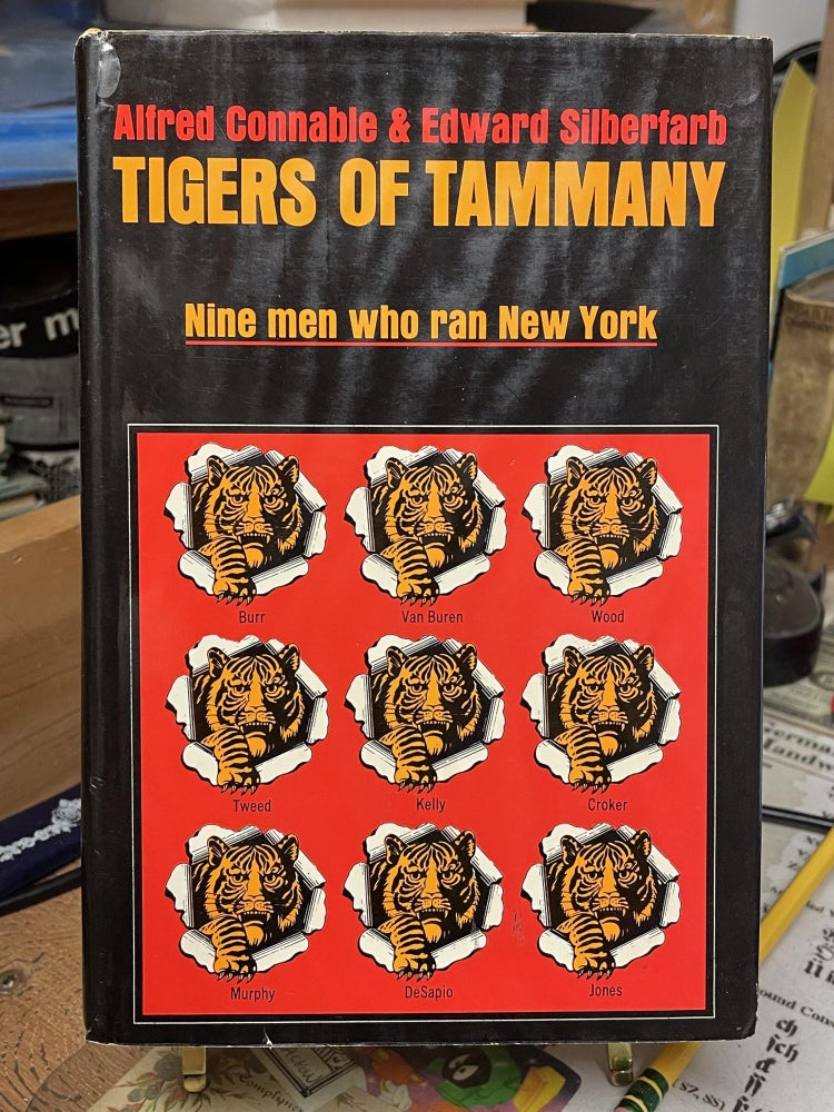 Item #91608 Tigers of Tammany: Nine Men Who Ran New York. Alfred Connable, Edward Silberfarb.