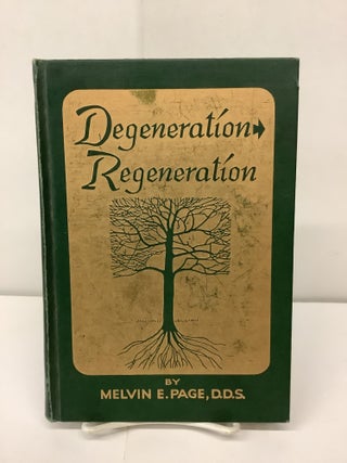 Item #91681 Degeneration Regeneration. Melvin E. DDS Page