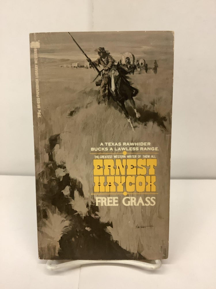 Item #91683 Free Grass, 64-655. Ernest Haycox.