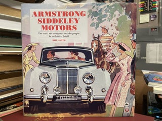 Item #91692 Armstrong-Siddeley Motors: The Cars, the Company and the People in Definitive Detail....
