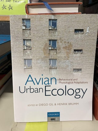 Item #91718 Avian Urban Ecology: Behavioral and Physiological Adaptations. Diego Gil, Henrik Brumm