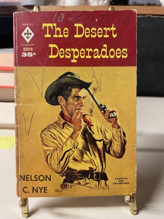 Item #91761 The Desert Desperados. Nelson C. Nye