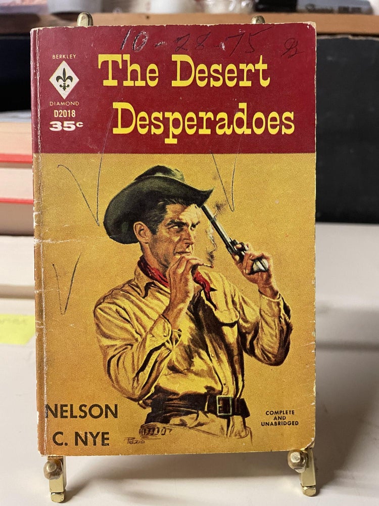 Item #91761 The Desert Desperados. Nelson C. Nye.