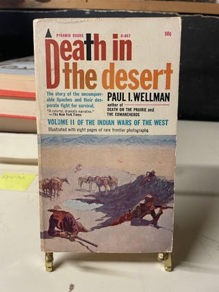 Item #91762 Death in the Desert: Volume II of the Indian Wars of the West. Paul I. Wellman