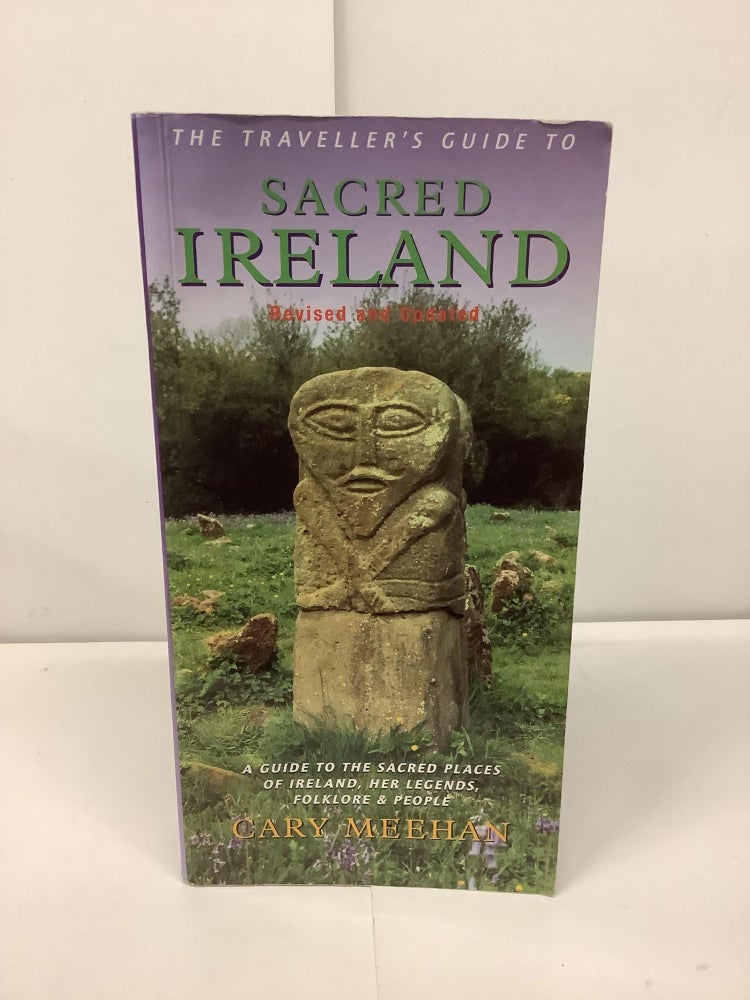Item #91767 The Traveller's Guide to Sacred Ireland. Cary Meehan.