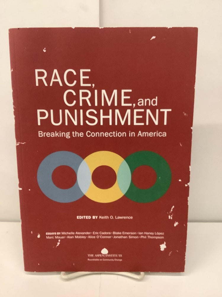 Item #91774 Race, Crime and Punishment; Breaking the Connection in America. Keith O. Lawrence.