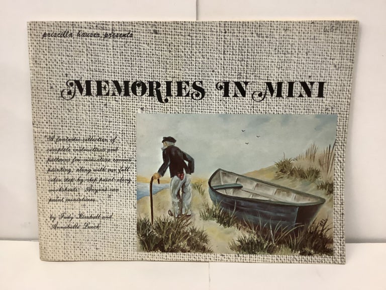 Item #91779 Memories In Mini, Miniature Canvas Painting; Priscilla Hauser Presents. Annabelle Lueck, Judy Kimball, Priscilla Hauser.