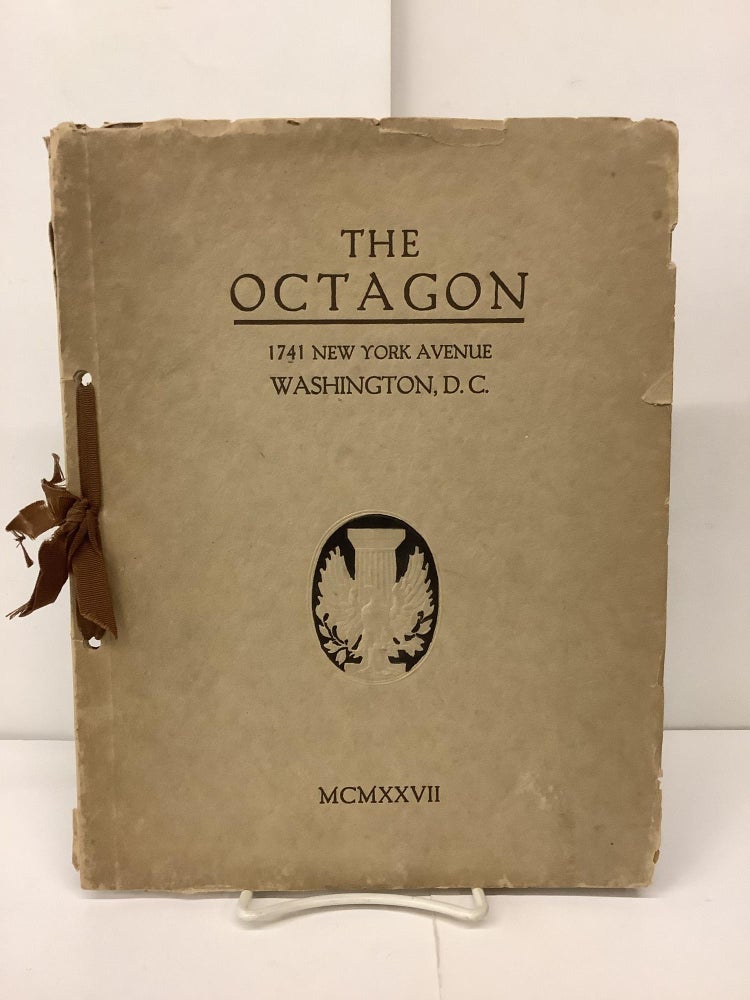 Item #91798 The Octagon, An Historic Residence of the Year 1800, Belonging to the American Institute of Architects