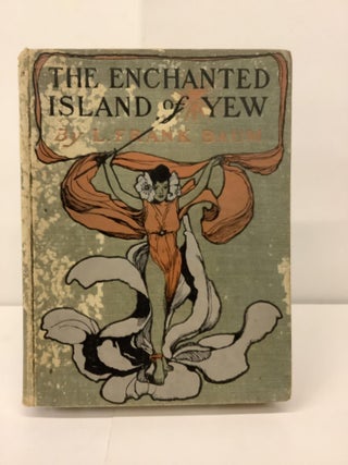 Item #91832 The Enchanted Island of Yew. L. Frank Baum, Fanny Y. Cory