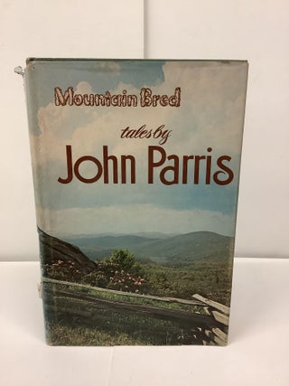 Item #91842 Mountain Bred. John Parris, Dorothy Luxton Parris