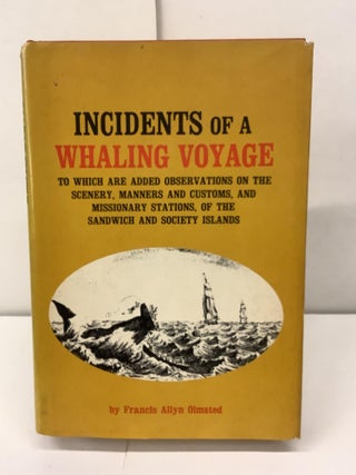 Item #91878 Incidents of a Whaling Voyage; To Which are Added Observations on the Scenery,...