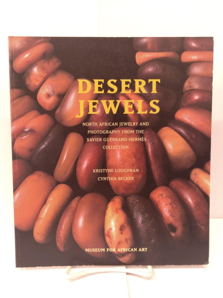 Item #91880 Desert Jewels: North African Jewelry and Photography from the Xavier Guerrand-Hermès Collection. Kristyne Loughran, Cynthia Becker.