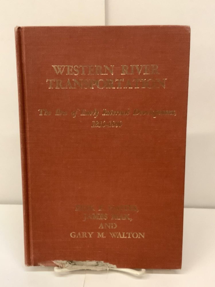 Item #91885 Western River Transportation, The Era of Early Internal Development 1810-1860. Erik F. Haites, James Mak, Gary M. Walton.