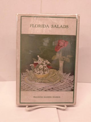 Item #91889 Florida Salads: A Collection of Dainty, Wholesome Salad Recipes that will Appeal to...