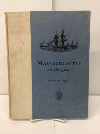 Item #91906 Massachusetts on the Sea 1630-1930