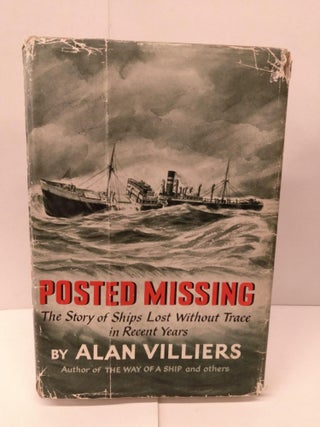 Item #91914 Posted Missing: The Story of Ships Lost Without Trace in Recent Years. Alan Villiers