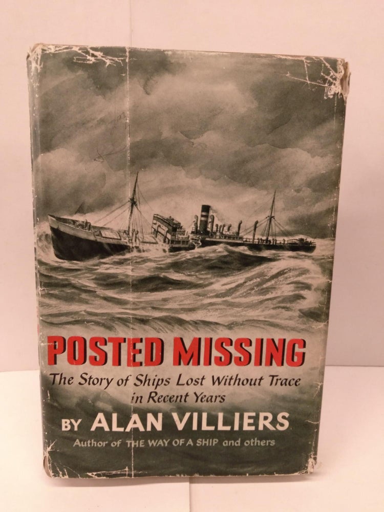 Item #91914 Posted Missing: The Story of Ships Lost Without Trace in Recent Years. Alan Villiers.