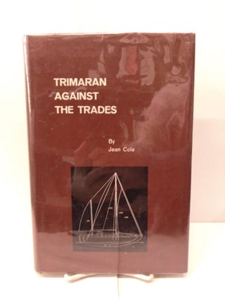 Item #91921 Trimaran Against the Trades. Jean Cole