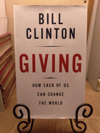 Item #91941 Giving: How Each of Us Can Change the World. Bill Clinton