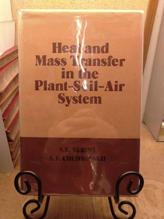 Item #91950 Heat and Mass Transfer in the Plant-Soil-Air System. S. V. Nerpin