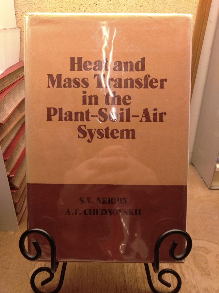 Item #91950 Heat and Mass Transfer in the Plant-Soil-Air System. S. V. Nerpin.