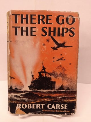 Item #91957 There Go the Ships. Robert Carse