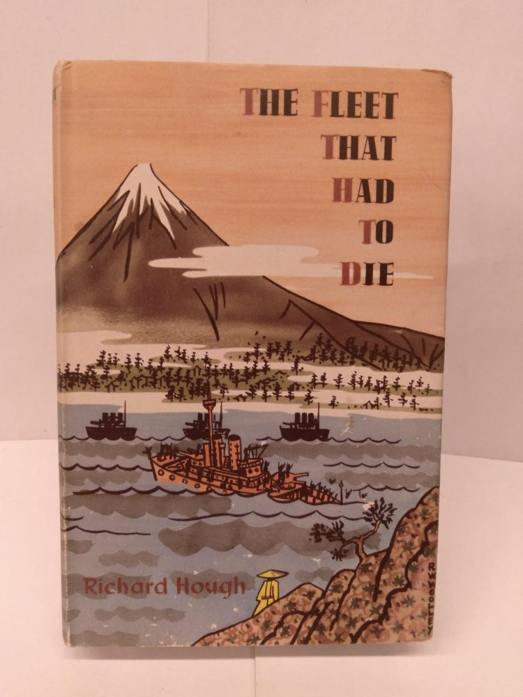 Item #91960 The Fleet That Had to Die. Richard Hough.