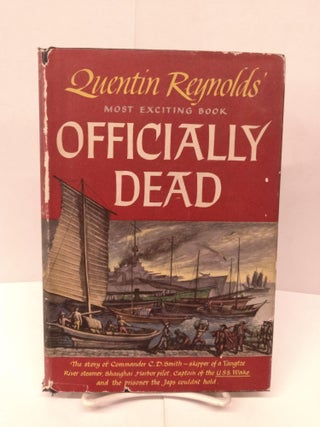 Item #91967 Officially Dead: The Story of Commander C.D. Smith. Quentin Reynolds