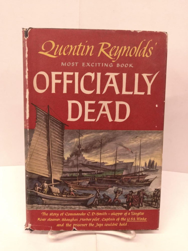 Item #91967 Officially Dead: The Story of Commander C.D. Smith. Quentin Reynolds.