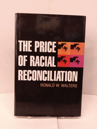 Item #91970 The Price of Racial Reconciliation. Ronald Walters