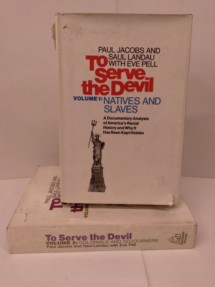 Item #91974 To Serve the Devil: Natives and Slaves; Colonials and Sojourners. Paul Jacobs, Saul Landau, Eve Pell.