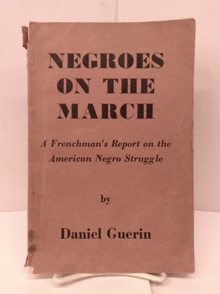 Item #91975 Negroes on the March: A Frenchman's Report on the American Negro Struggle. Daniel Guerin