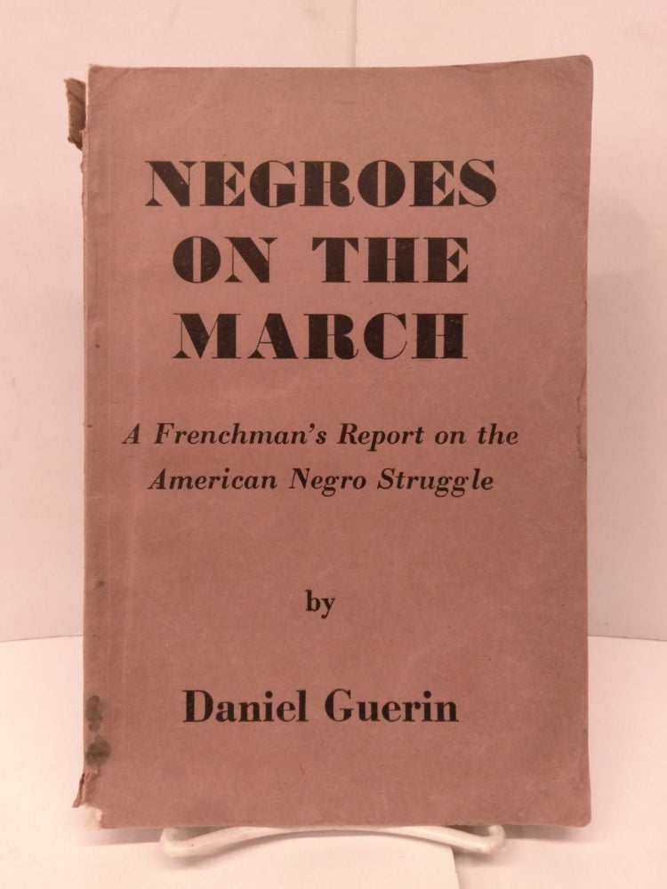 Item #91975 Negroes on the March: A Frenchman's Report on the American Negro Struggle. Daniel Guerin.