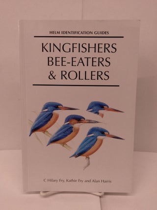 Item #91983 Kingfishers, Bee-Eaters and Rollers: A Handbook. C. Hilary Fry