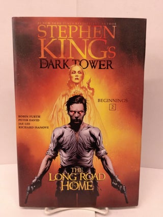 Item #91995 Stephen Kings The Dark Tower Beginnings: The Long Road Home. Robin Furth