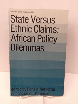 Item #92008 State Versus Ethnic Claims: African Policy Dilemmas. Donald Rothchild
