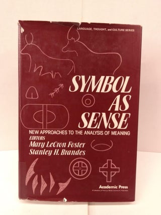 Item #92009 Symbol As Sense: New Approaches to the Analysis of Meaning. Mary LeCron Foster