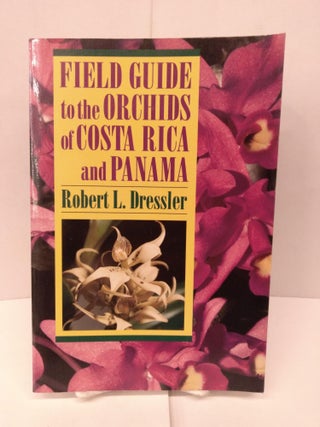 Item #92011 Field Guide to the Orchids of Costa Rica and Panama. Robert L. Dressler