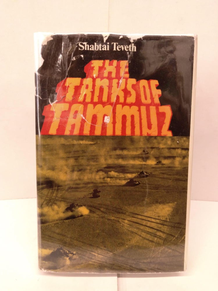 Item #92015 The Tanks of Tammuz. Shabtai Teveth.