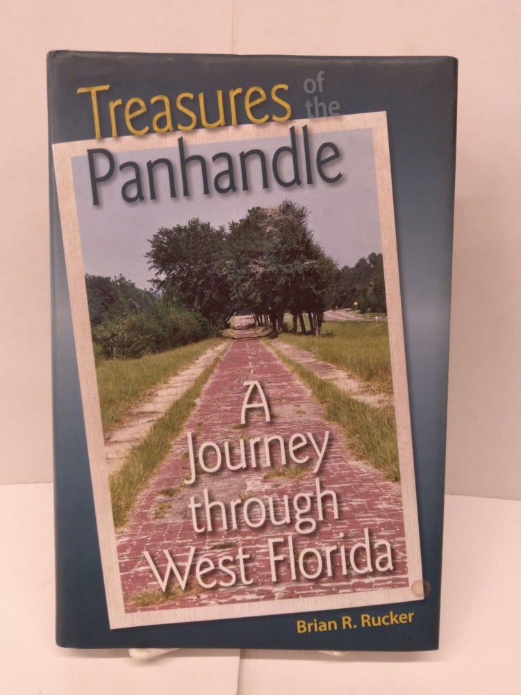 Item #92016 Treasures of the Panhandle: A Journey through West Florida. Brian R. Rucker.