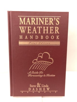 Item #92036 Mariner's Weather Handbook: A Guide to Forecasting & Tactics. Steve Dashew, Linda
