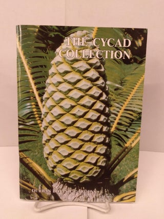 Item #92039 The Cycad Collection of the Durban Botanic Gardens: With Notes on Cycad Conservation...