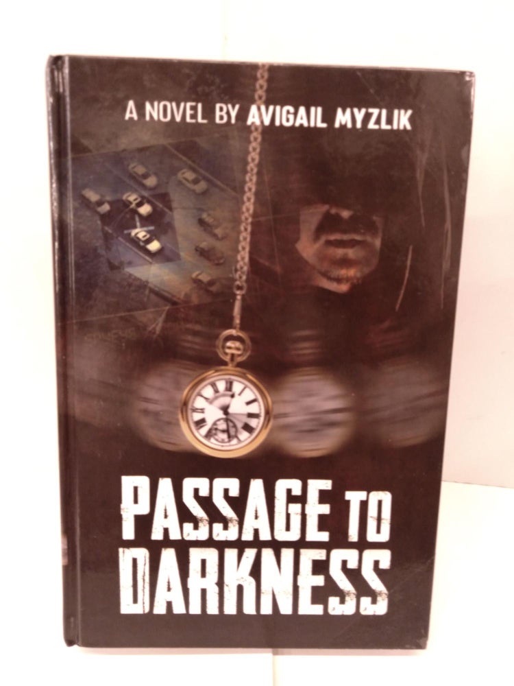Item #92044 Passage to Darkness: A Novel. Avigail Myzlik.