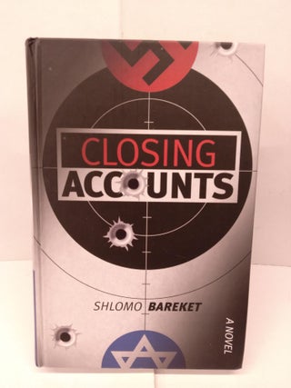Item #92050 Closing Accounts: A Novel. Shlomo Bareket