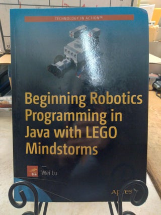 Item #92086 Beginning Robotics Programming in Java with LEGO Mindstorms. Wei Lu