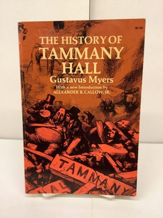 Item #92166 The History of Tammany Hall. Gustavus Myers, Alexander B. intro Callow