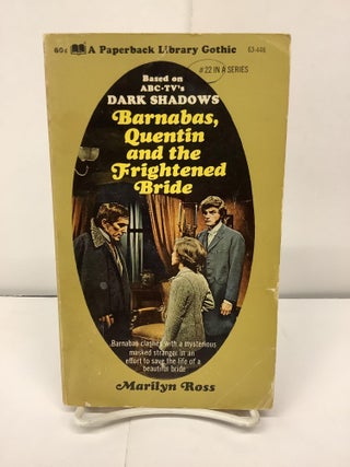 Item #92181 Dark Shadows: Barnabas, Quentin and the Frightened Bride 63-446. Marilyn Ross