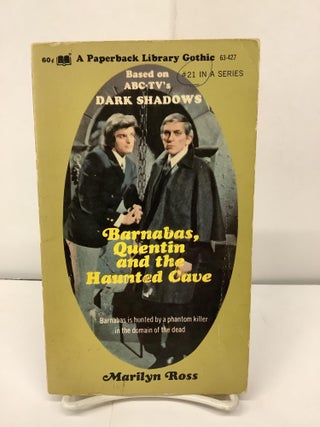 Item #92184 Dark Shadows: Barnabas, Quentin and the Haunted Cave 63-427. Marilyn Ross