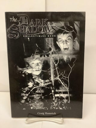 Item #92205 The Dark Shadows Collectibles Book. Craig Hamrick