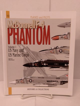 Item #92222 McDonnell F-4 Phantom, Vol. 1: US Navy and US Marine Corps. Gerard Paloque